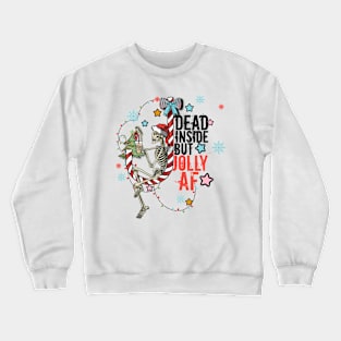 Dead Inside But Jolly Af Crewneck Sweatshirt